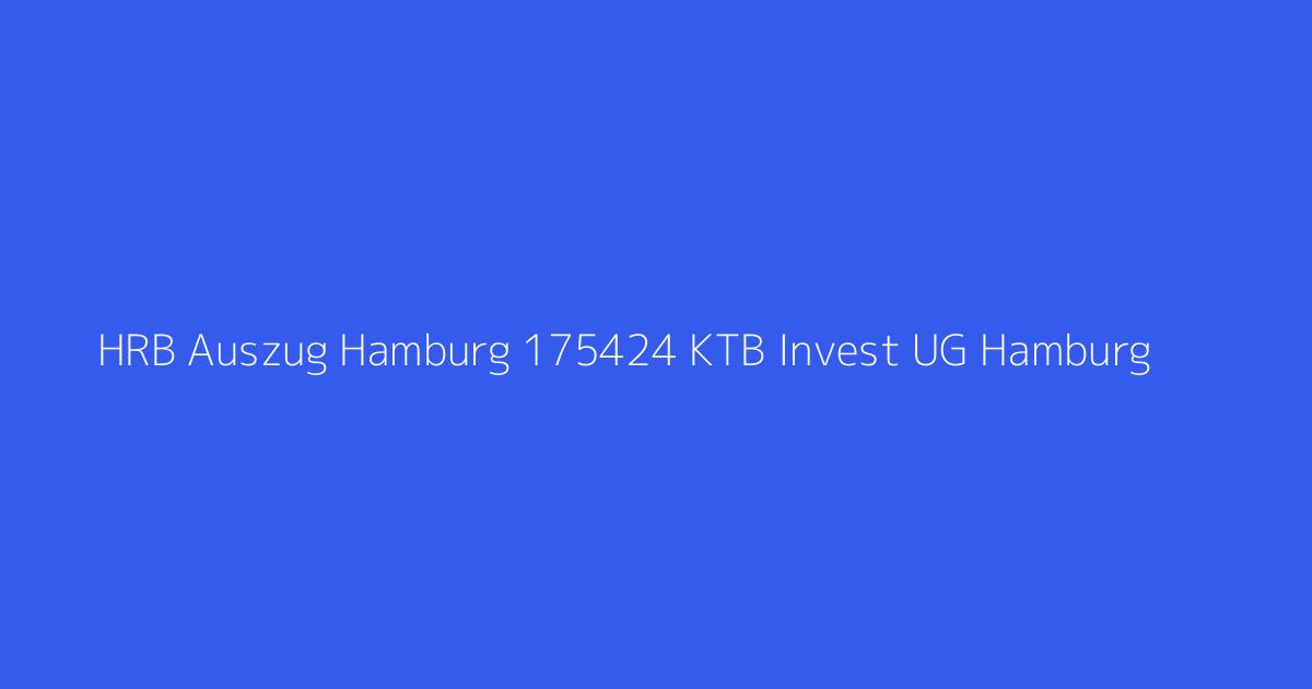 HRB Auszug Hamburg 175424 KTB Invest UG Hamburg